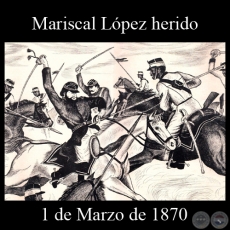 MARISCAL LÓPEZ HERIDO - CERRO CORÁ - 1 DE MARZO DE 1870 - Dibujo de WALTER BONIFAZI
