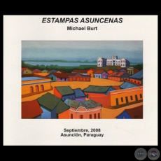 ESTAMPAS ASUNCENAS, 2008 - Exposición de MICHAEL BURT