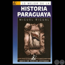 HISTORIA PARAGUAYA - Obra de MIGUEL RIGUAL - Ilustración de tapa: JUAN MORENO