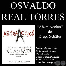 AbstraAcción - PINTURAS DE DIEGO SCHÄFER 2010 - Texto OSVALDO REAL TORRES