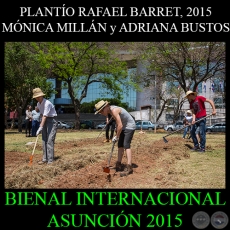PLANTÍO RAFAEL BARRET, 2015 - MÓNICA MILLÁN y ADRIANA BUSTOS - BIENAL INTERNACIONAL DE ARTE DE ASUNCIÓN 