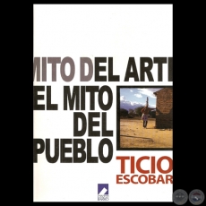 EL MITO DEL ARTE Y EL MITO DEL PUEBLO, 2011 - CUESTIONES SOBRE ARTE POPULAR - Por TICIO ESCOBAR