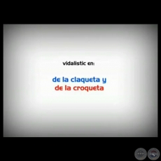 VIDALISTIC EN DE LA CLAQUETA y DE LA CROQUETA - Por VIDAL GONZÁLEZ