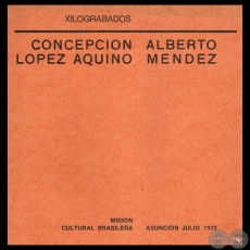 XILOGRABADOS CONCEPCIÓN LÓPEZ AQUINO - ALBERTO MENDEZ, 1972 - Presentación LIVIO ABRAMO