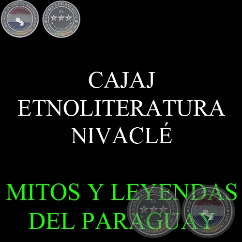 CAJAJ - ETNOLITERATURA NIVACLÉ - Texto de LENI PANE CHELLI