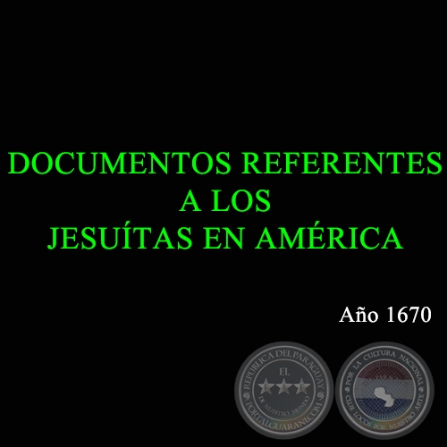 DOCUMENTOS REFERENTES A LOS JESUÍTAS EN AMÉRICA - 1670