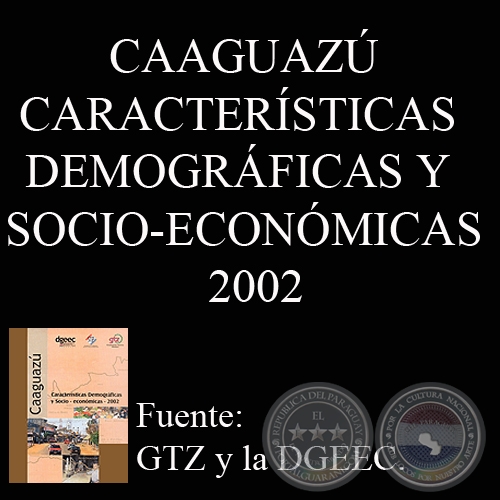 CAAGUAZ - CARACTERSTICAS DEMOGRFICAS Y SOCIO-ECONMICAS - 2002