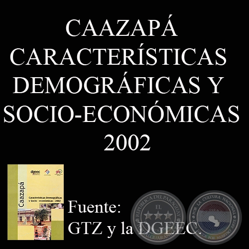 CAAZAPÁ - CARACTERÍSTICAS DEMOGRÁFICAS Y SOCIO-ECONÓMICAS - 2002