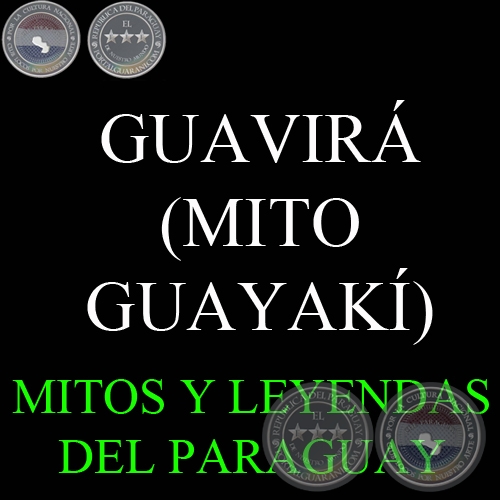 GUAVIRÁ (MITO GUAYAKÍ) - Compilación de OSCAR ALBERTO CABRERA