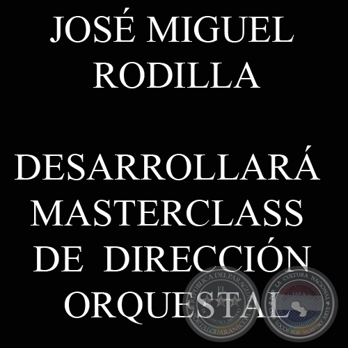 JOS MIGUEL RODILLA, MAESTRO ESPAOL - DESARROLLAR  MASTERCLASS  DE DIRECCIN ORQUESTAL