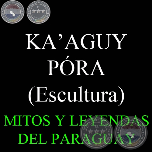 KA’AGUY PÓRA - Escultura del MUSEO MITOLÓGICO RAMÓN ELÍAS