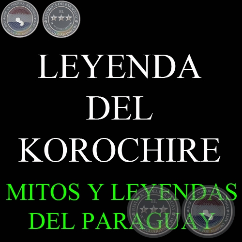 LEYENDA DEL KOROCHIRE - Versión de GIRALA YAMPEY