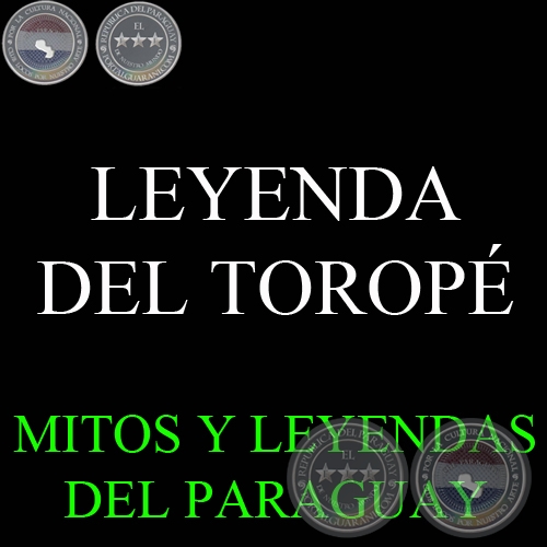 LEYENDA DEL TOROPÉ - Versión de DIONISIO M. GONZÁLEZ TORRES