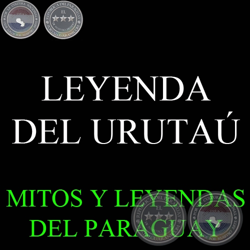 LEYENDA DEL URUTAÚ - Versión recogida por MOISÉS S. BERTONI y A. VALDOVINOS