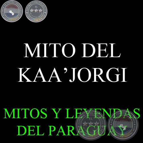 EL MITO DEL KAA’JORGI - Compilación de OSCAR ALBERTO CABRERA