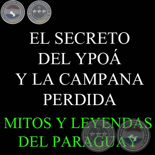 EL SECRETO DEL YPOÁ Y LA CAMPANA PERDIDA (LEYENDA) - Versión: CÁNDIDO NÚÑEZ 