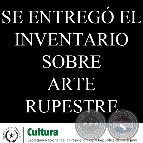SE ENTREGÓ EL INVENTARIO SOBRE ARTE RUPESTRE DEL PARAGUAY