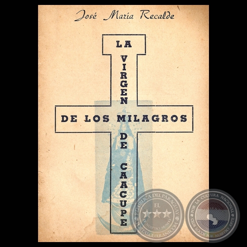 LA VIRGEN DE LOS MILAGROS DE CAACUPE - Por JOSÉ MARÍA RECALDE