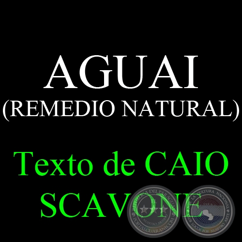 AGUAI (REMEDIO NATURAL) - Texto de CAIO SCAVONE