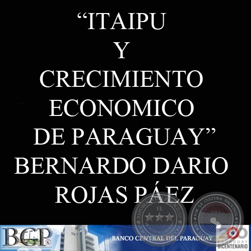 ITAIPU Y CRECIMIENTO ECONOMICO DE PARAGUAY - BERNARDO DARIO ROJAS PEZ