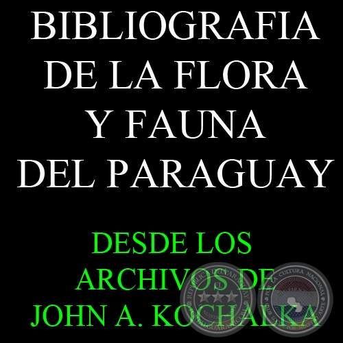 BIBLIOGRAFÍA DE LA FLORA Y FAUNA DEL PARAGUAY - JOHN A. KOCHALKA