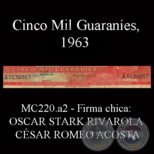 CINCO MIL GUARANÍES - MC220.a2 - FIRMA: OSCAR STARK RIVAROLA (CHICA) – CÉSAR ROMEO ACOSTA