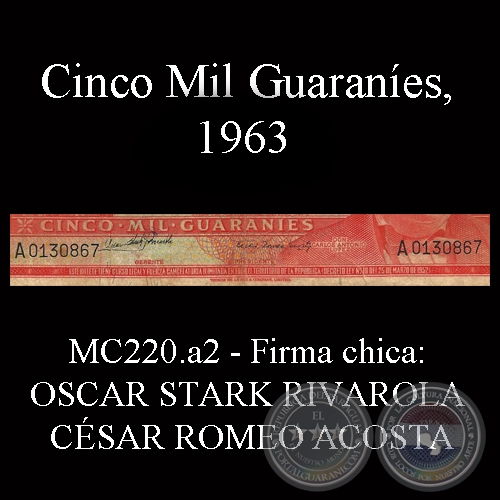 CINCO MIL GUARANES - MC220.a2 - FIRMA: OSCAR STARK RIVAROLA (CHICA)  CSAR ROMEO ACOSTA