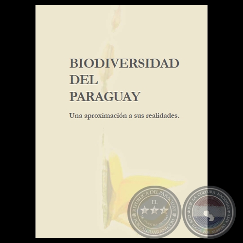 BIODIVERSIDAD DEL PARAGUAY, UNA APROXIMACIÓN A SUS REALIDADES - FUNDACIÓN MOISÉS BERTONI