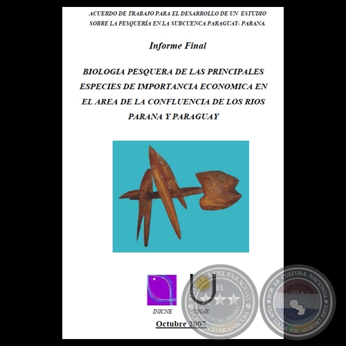 BIOLOGÍA PESQUERA DE LAS PRINCIPALES ESPECIES DE IMPORTANCIA ECONÓMICA EN EL ÁREA DE LA CONFLUENCIA DE LOS RÍOS PARANA Y PARAGUAY, 2007