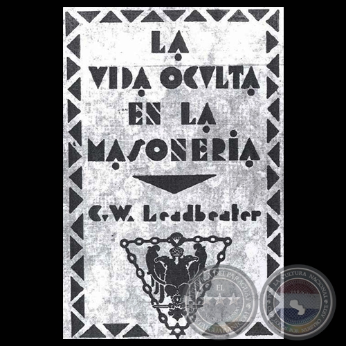 LA VIDA OCULTA EN LA MASONERÍA - C.W. LEADBEATER