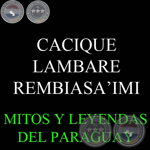 CACIQUE LAMBARE REMBIASA’IMI - Ombohasa Guaraníme MATILDE GALEANO
