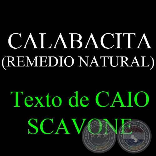 CALABACITA (REMEDIO NATURAL) - Texto de CAIO SCAVONE