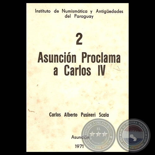 ASUNCIÓN - PROCLAMA A CARLOS IV - Ponencia de: CARLOS ALBERTO PUSINERI SCALA