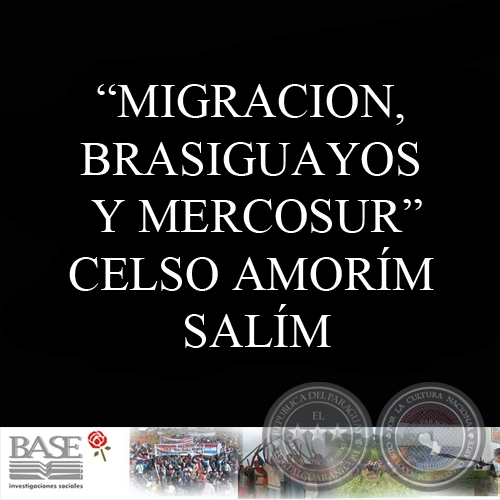 MIGRACION, BRASIGUAYOS Y MERCOSUR. FUERZA DE TRABAJO RURAL EN EL CENTRO-OESTE BRASILERO - CELSO AMORÍM SALÍM