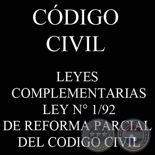CÓDIGO CIVIL - LEYES COMPLEMENTARIAS: LEY N° 1/92 - DE REFORMA PARCIAL DEL CODIGO CIVIL