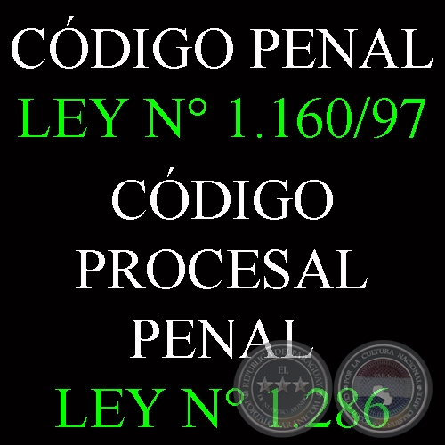 CDIGO PENAL LEY N 1.160/97 - CDIGO PROCESAL PENAL LEY N 1.286
