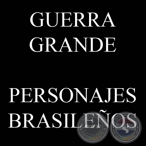GUERRA GRANDE, PERSONAJES BRASILEÑOS (Colecciones de JAVIER YUBI)