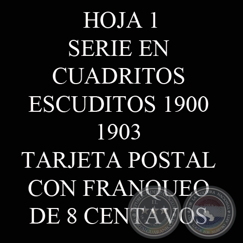 1900 - EMISIÓN ESCUDITOS 1900 + 1903 TARJETA POSTAL CON FRANQUEO DE 8 CENTAVOS 