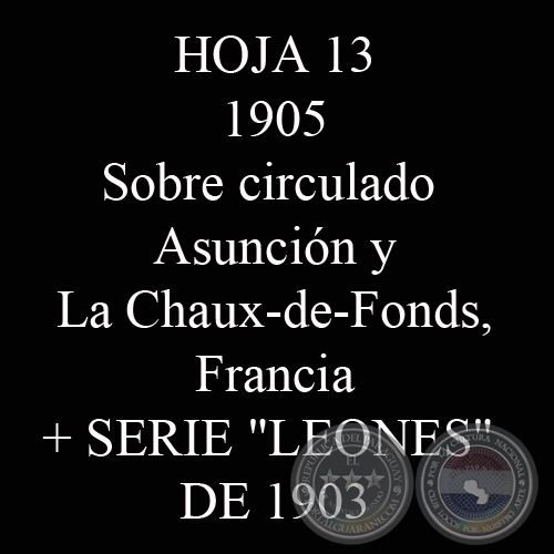 1905 - Sobre circulado desde Asunción a Francia + SERIE COMPLETA PRIMERA SERIE -LEONES- DE 1903 