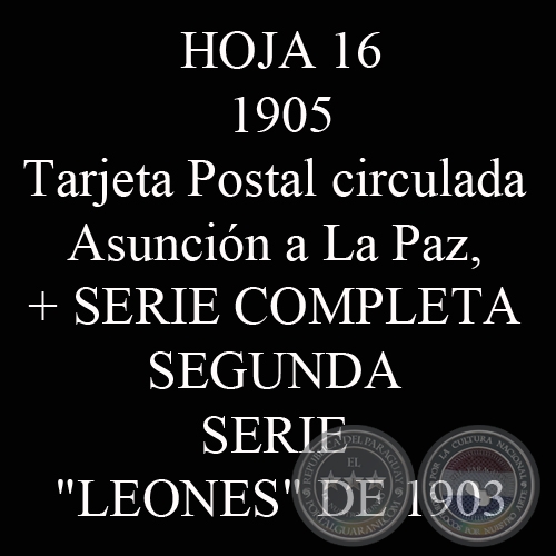 1903 - SERIE COMPLETA SEGUNDA SERIE "LEONES" DE 1903 + TARJETA POSTAL ASUNCIÓN - LA PAZ