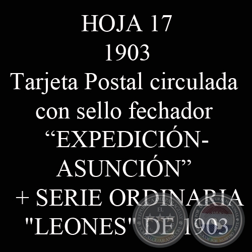1903 - TARJETA POSTAL CON SELLO -EXPEDICIÓN-ASUNCIÓN- y SERIE ORDINARIA LEONES 1903