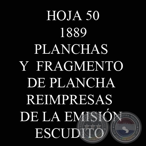1889 - PLANCHAS Y  FRAGMENTO DE PLANCHA REIMPRESAS DE LA EMISIÓN ESCUDITO