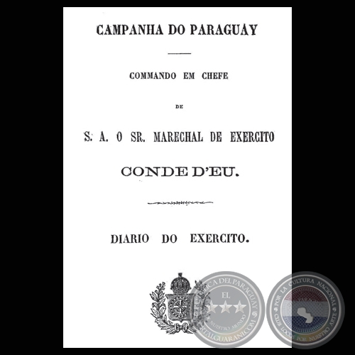 CAMPANHA DO PARAGUAY - DIARIO DO EXERCITO - CONDE D’EU, 1870