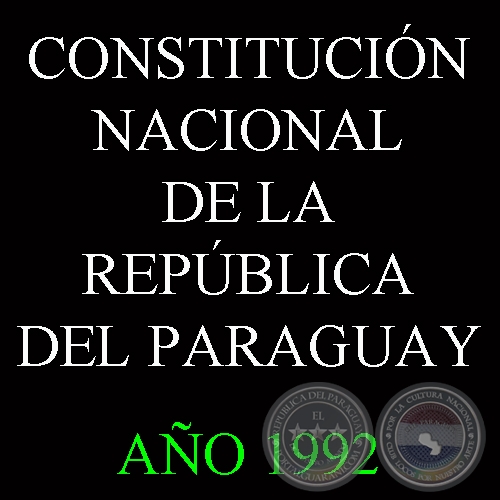 CONSTITUCIÓN NACIONAL DE LA REPÚBLICA DEL PARAGUAY - 1992