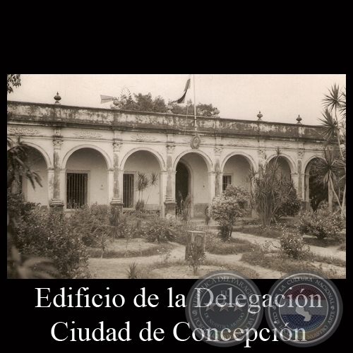 EDIFICIO DE LA DELEGACIÓN DE LA CIUDAD DE CONCEPCIÓN - TARJETA POSTAL DEL PARAGUAY 