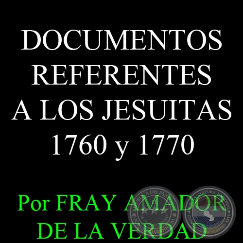 DOCUMENTOS REFERENTES A LOS JESUÍTAS - 1760 y 1770 - Autor FRAY AMADOR DE LA VERDAD