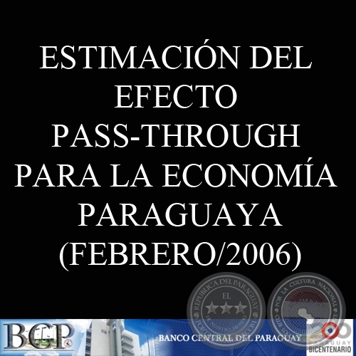 ESTIMACIN DEL EFECTO PASS-THROUGH PARA LA ECONOMA PARAGUAYA, 2006 - BERNARDO D. ROJAS, NATHALIA RODRGUEZ y MARA JOS PATIO