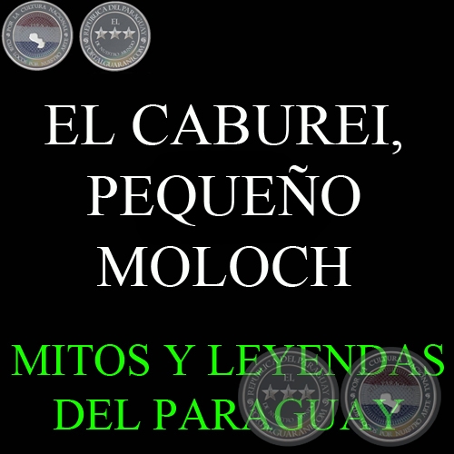 EL CABUREI, PEQUEÑO MOLOCH DE LAS SELVAS GUARANIES - Versión de ARNALDO VALDOVINOS