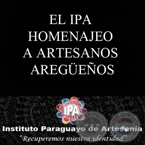 EL IPA HOMENAJEO A ARTESANOS AREGÜEÑOS