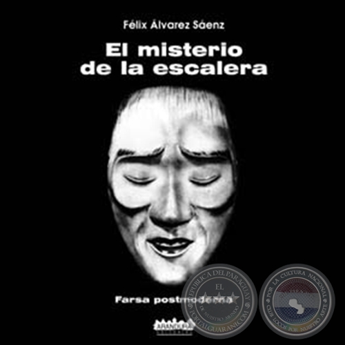 EL MISTERIO DE LA ESCALERA : FARSA POSTMODERNA - Obra de FÉLIX ÁLVAREZ SÁENZ